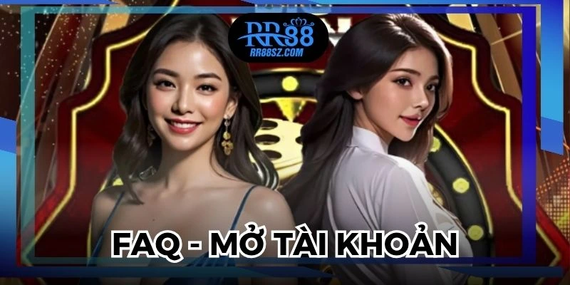 FAQ - Giải đáp thắc mắc liên quan đến mở tài khoản mới