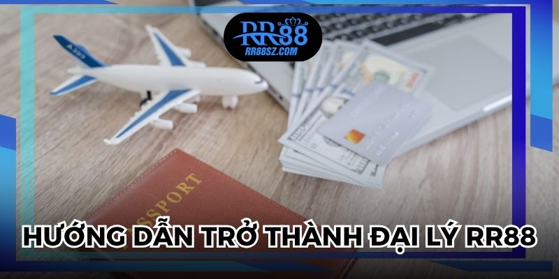 Hướng dẫn trở thành đại lý RR88