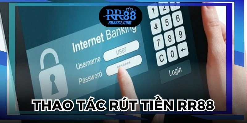 Hướng dẫn thao tác rút tiền RR88 chuẩn xác