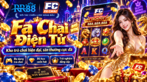 Tổng quan Fa Chai Điện Tử tại RR88