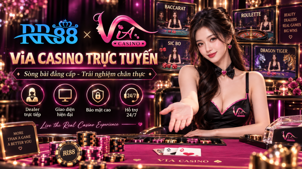 Tổng quan giao diện Via Casino Trực Tuyến tại RR88